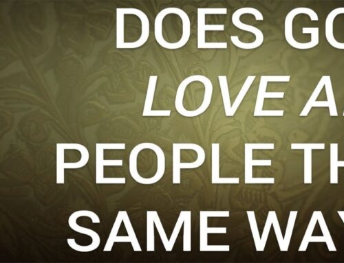 Does God Love All People the Same Way?