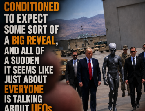 We Are Being Conditioned To Expect Some Sort Of A “Big Reveal”, And All Of A Sudden It Seems Like Just About Everyone Is Talking About UFOs And Aliens