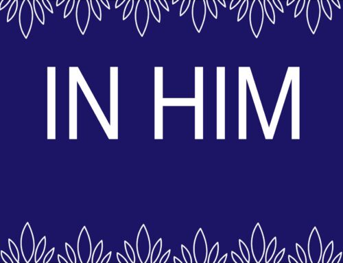 In Him…